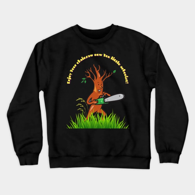 Tree with a Chainsaw, Funny Gift for Arborists Crewneck Sweatshirt by MagicTrick